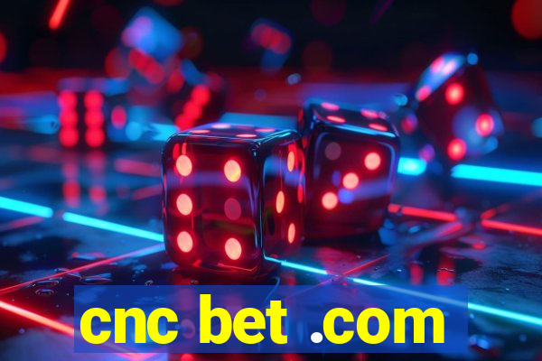 cnc bet .com